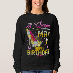 Sweatshirt Une Reine Est Née Le 11 Mai Joyeux Anniversaire Po