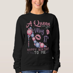 Sweatshirt Une Reine Est Née Le 17 Mai Joyeux Anniversaire Po