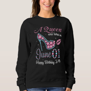 Sweatshirt Une Reine Est Née Le 1Er Juin Joyeux Anniversaire