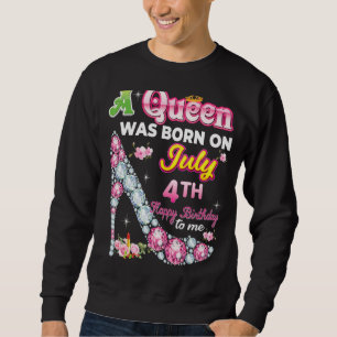 Sweatshirt Une Reine Est Née Le 4 Juillet Joyeux Anniversaire