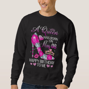 Sweatshirt Une Reine Est Née Le 8 Mai Joyeux Anniversaire Pou