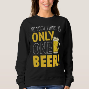 Sweatshirt Une seule bière Humoristique Boire de l'alcool Sar