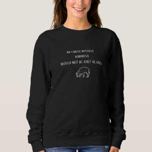 Sweatshirt Une Terre Sans Babirusa Ne Serait Pas La Moitié De