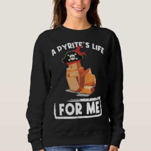 Sweatshirt Une vie Pyrites pour moi Géologie Pirates Géologue