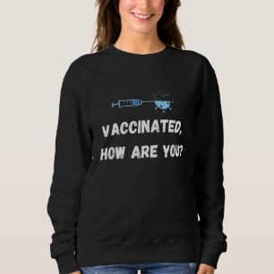 Sweatshirt Vacciné Comment Vous Identifiez-Vous ?