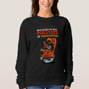 Sweatshirt Vacciné Et Prêt À Parler Politique À Thanksgiv