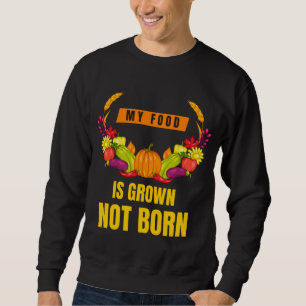 Sweatshirt Vegan Ma nourriture est cultivé Non Né Veggie Love