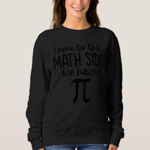 Sweatshirt Venez Au Côté Math Nous Avons Pi Math Enseignant H