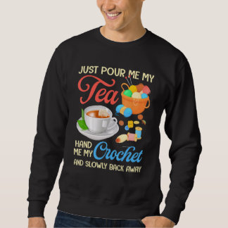 Sweatshirt Versez-Moi Mon Thé Mets-Moi Mon Crochet Et Lenteme