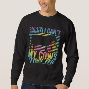 Sweatshirt Vêtements de vache Désolé je ne peux pas Mes vache