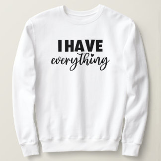 Sweatshirt Vêtements Matchy "J'ai tout" Cadeau pour nouvelle