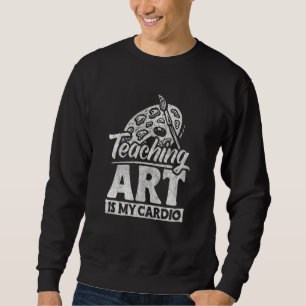 Sweatshirt Vêtements pour professeur d'art Artiste enseigner 