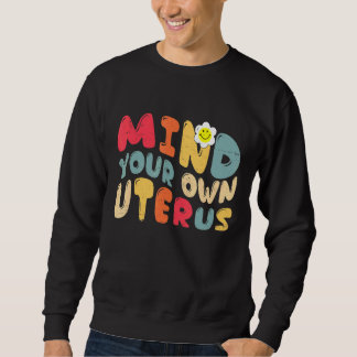 Sweatshirt Vintage esprit votre propre utérus soutenir le dro