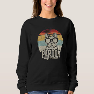 Sweatshirt Vintage Retro Pardon Mon Chien Français Frenchie B