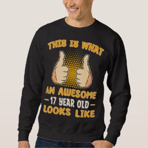 Sweatshirt Voici À Quoi Ressemble Un Magnifique Âgé De 17 Ans