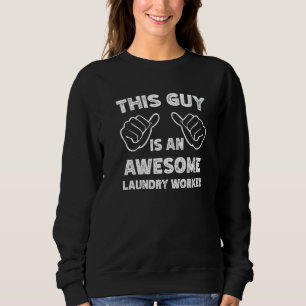 Sweatshirt Voici à quoi ressemble un superbe travailleur de b