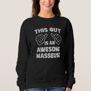 Sweatshirt Voici à quoi ressemble une masseuse incroyable