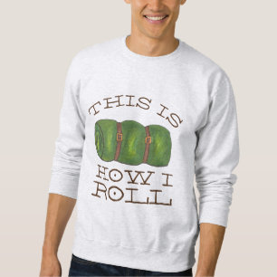 Sweatshirt Voici comment je roule le Camp Rolled Sleeping Bag