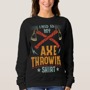 Sweatshirt Voici Mon Ax Jetant Ax Hatchet Thrower