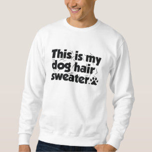 Sweatshirt Voici Mon Chandail De Cheveux De Chien