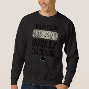 Sweatshirt Voici Mon Entraîneur De Hockey Sur Glace Voix Entr