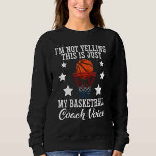Sweatshirt Voix de l'entraîneur de basket Je ne hurle pas Ent