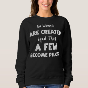 Sweatshirt Voler Toutes Les Femmes Sont Créées Également Puis