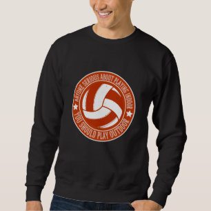 Sweatshirt Volley-ball - Vous Devriez Jouer En Plein Air