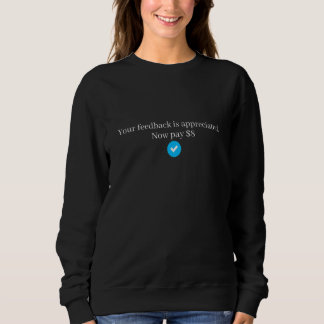 Sweatshirt Vos commentaires sont appréciés Maintenant payez