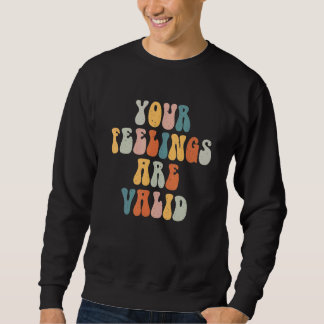 Sweatshirt Vos sentiments sont géniaux, santé mentale valide 