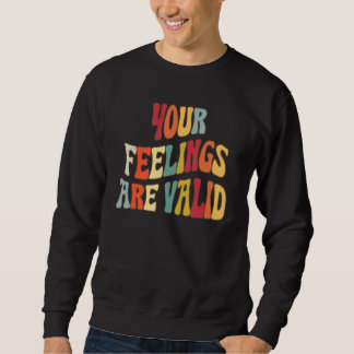 Sweatshirt Vos sentiments sont valides Mignon rétro Santé men