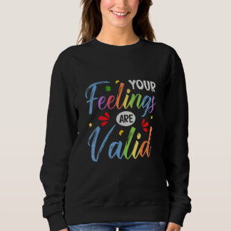 Sweatshirt Vos sentiments sont valides Sensibilisation à la s