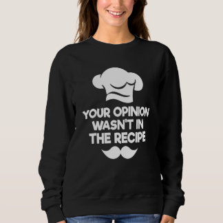 Sweatshirt Votre avis n'était pas dans la recette Chef culina