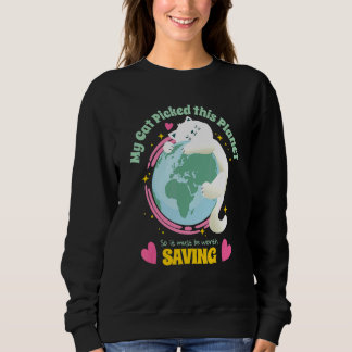 Sweatshirt Votre Chat A Choisi Cette Planète Donc Sauvez La T