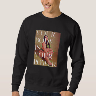 Sweatshirt Votre Corps est Votre Pouvoir - Soins Personnel Po