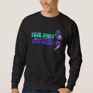Sweatshirt Votre histoire n'est pas terminée Continuer à prév