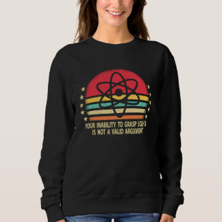 Sweatshirt Votre incapacité à saisir la science n'est pas un 