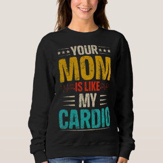 Sweatshirt Votre Maman Est Comme Mon Costum Cardio Romantique
