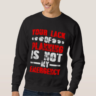 Sweatshirt Votre manque de planification n'est pas mon urgenc