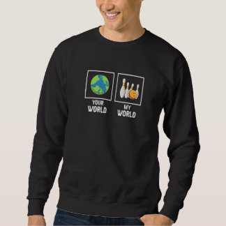 Sweatshirt Votre Monde Mon Monde Super Cadeau de Quilleur
