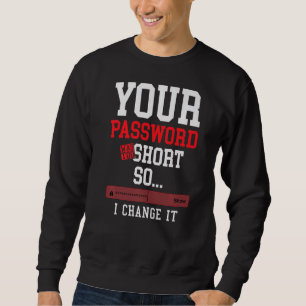 Sweatshirt votre mot de passe était trop court ingénieur en c