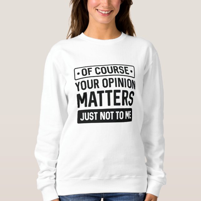 Sweatshirt Votre opinion compte (Devant)