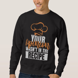 Sweatshirt Votre opinion n'était pas dans la recette des cuis