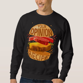Sweatshirt Votre opinion n'était pas dans le hamburger de la 