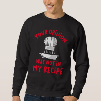 Sweatshirt Votre opinion n'était pas dans ma recette