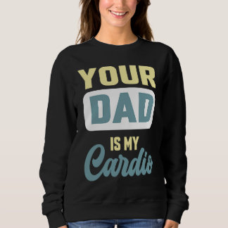 Sweatshirt Votre Père Est Mon Cardio Gym Partenaire Café