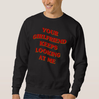 Sweatshirt Votre Petite Amie Continue À Me Regarder Cou Esthé