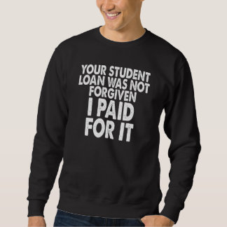 Sweatshirt Votre prêt étudiant n'a pas été annulé Je l'ai pay