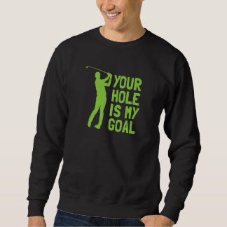 Sweatshirt Votre trou est mon objectif Golf Golfing