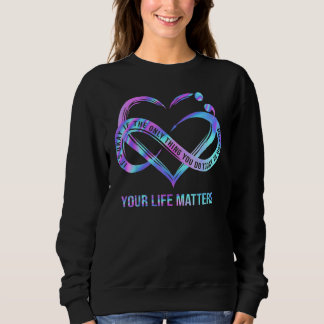 Sweatshirt Votre vie compte Prévention du suicide Sensibilisa